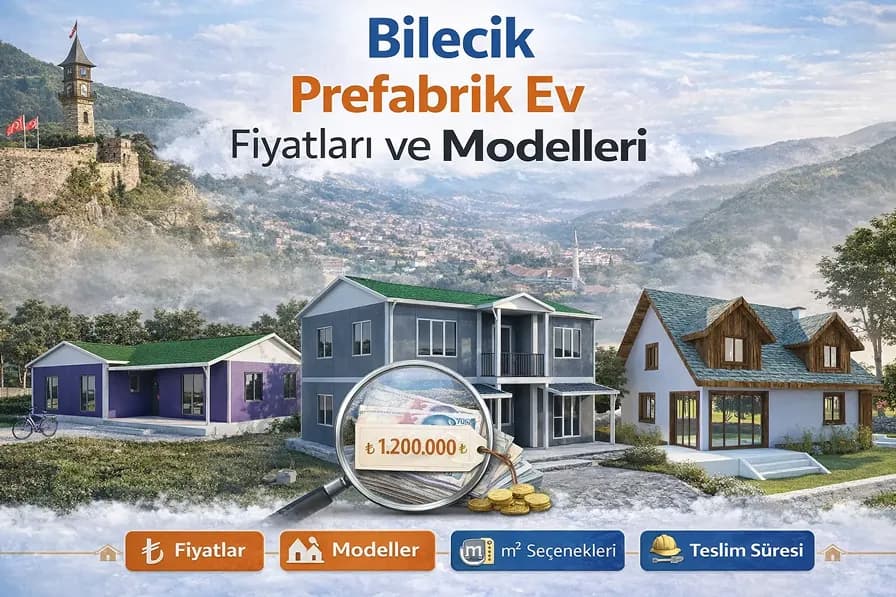 Bilecik Prefabrik Ev Fiyatları ve Modelleri