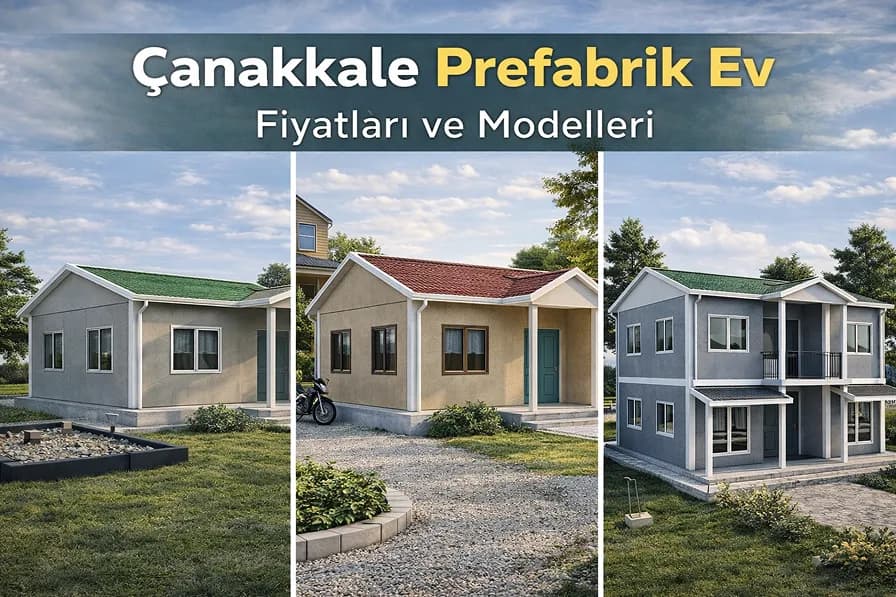 Çanakkale Prefabrik Ev Fiyatları ve Modelleri