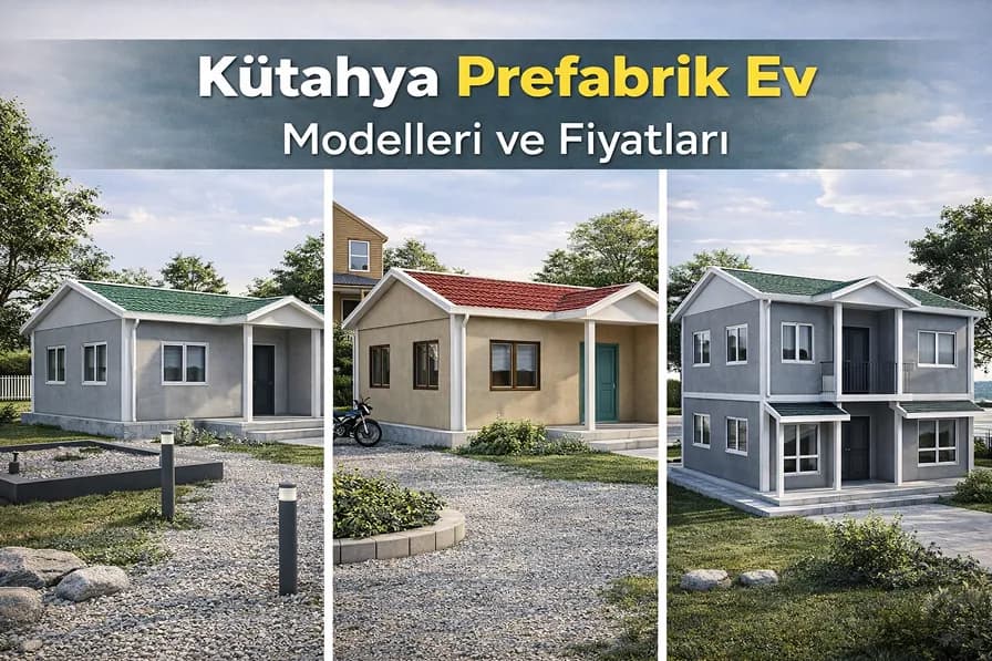 Kütahya Prefabrik Ev Modelleri ve Fiyatları