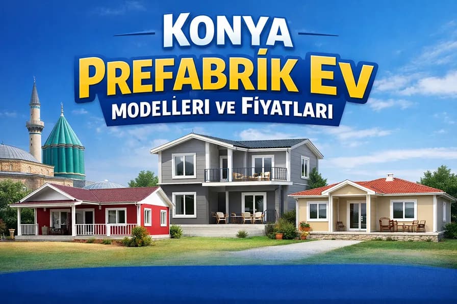 Konya Prefabrik Ev Modelleri ve Fiyatları