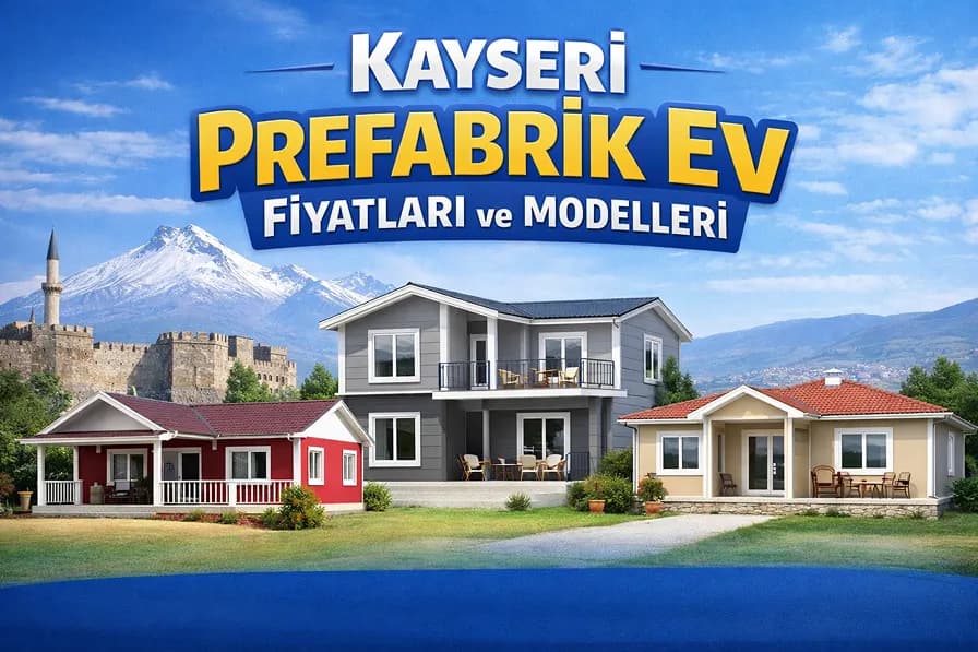 Kayseri Prefabrik Ev Fiyatları ve Modelleri