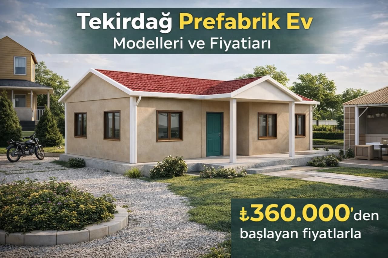 Tekirdağ Prefabrik Ev Modelleri ve Fiyatları