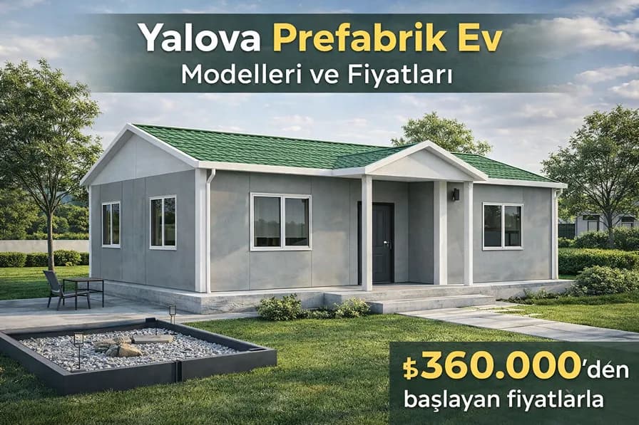 Yalova Prefabrik Ev Modelleri ve Fiyatları